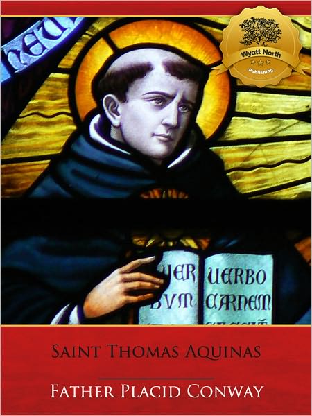 Saint Thomas Aquinas of the Order of Preachers: A Biographical Study of the Angelic Doctor - Enhanced (Illustrated)