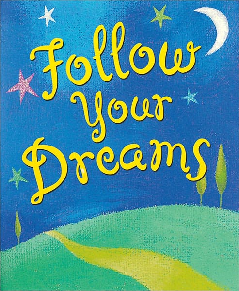 Follow Your Dreams Little Gift Book
