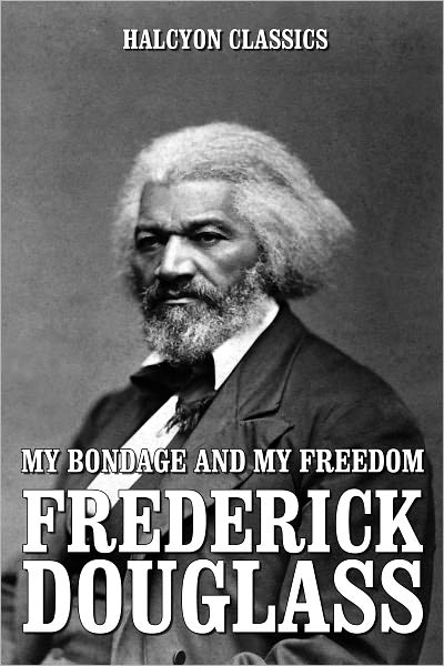 My Bondage and My Freedom by Frederick Douglass