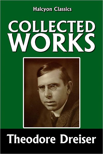 The Collected Works of Theodore Dreiser