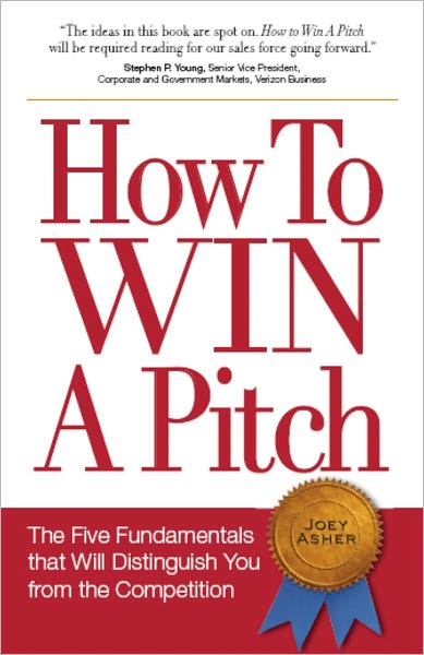 How To Win A Pitch: The Five Fundamentals that Will Distinguish You From the Competition