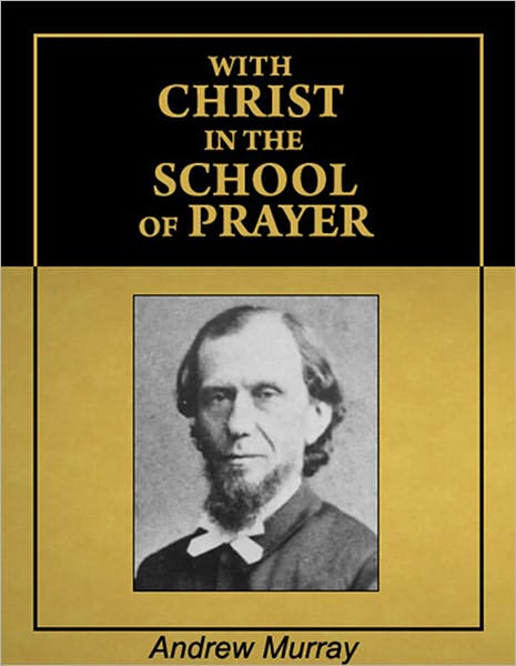 With Christ in the School of Prayer [Illustrated] [Annotated]