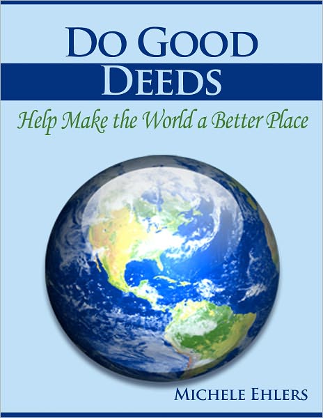 Do Good Deeds: Help Make the World a Better Place