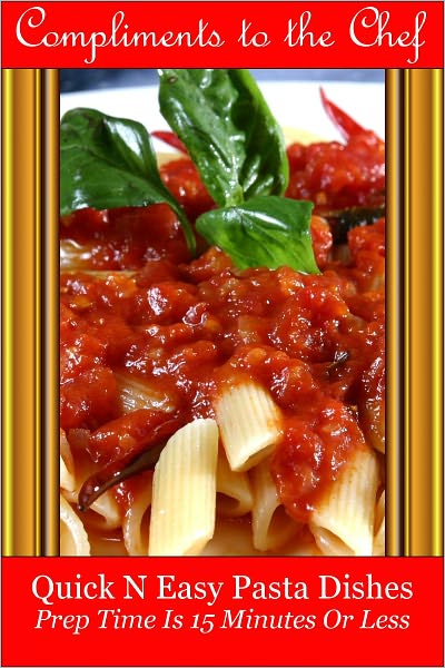 Quick N Easy Pasta Dishes - Prep Time Is 15 Minutes Or Less