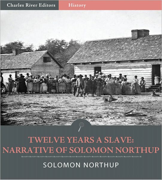Twelve Years a Slave: Narrative of Solomon Northup (Illustrated)
