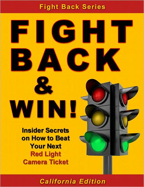 Fight Back & Win! - How to Beat Your RED LIGHT CAMERA TICKET Even If You Don&iacute;t Know the Law