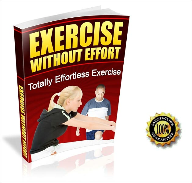 Exercise Without Effor- Totally Effortless Exercise! AAA+++