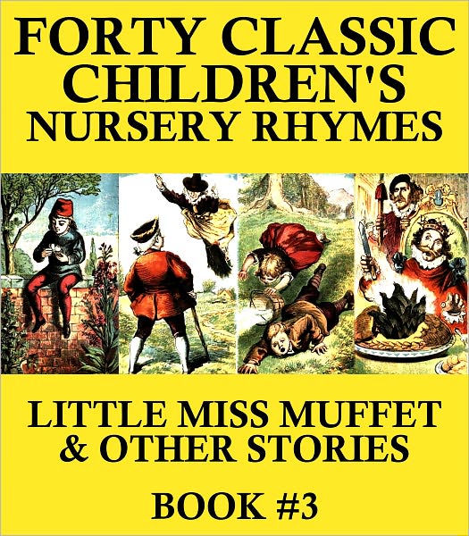 40 Classic Children's Nursery Rhymes (Illustrated): Little Miss Muffett & other Stories