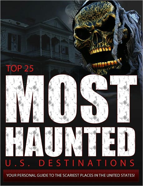 Top 25 Most Haunted U.S. Destinations