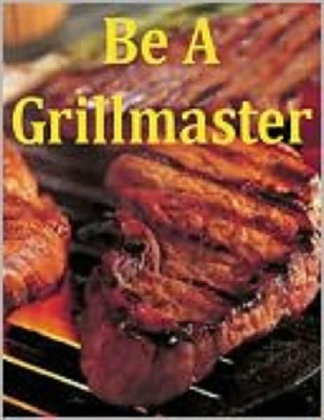 Be A Grillmaster