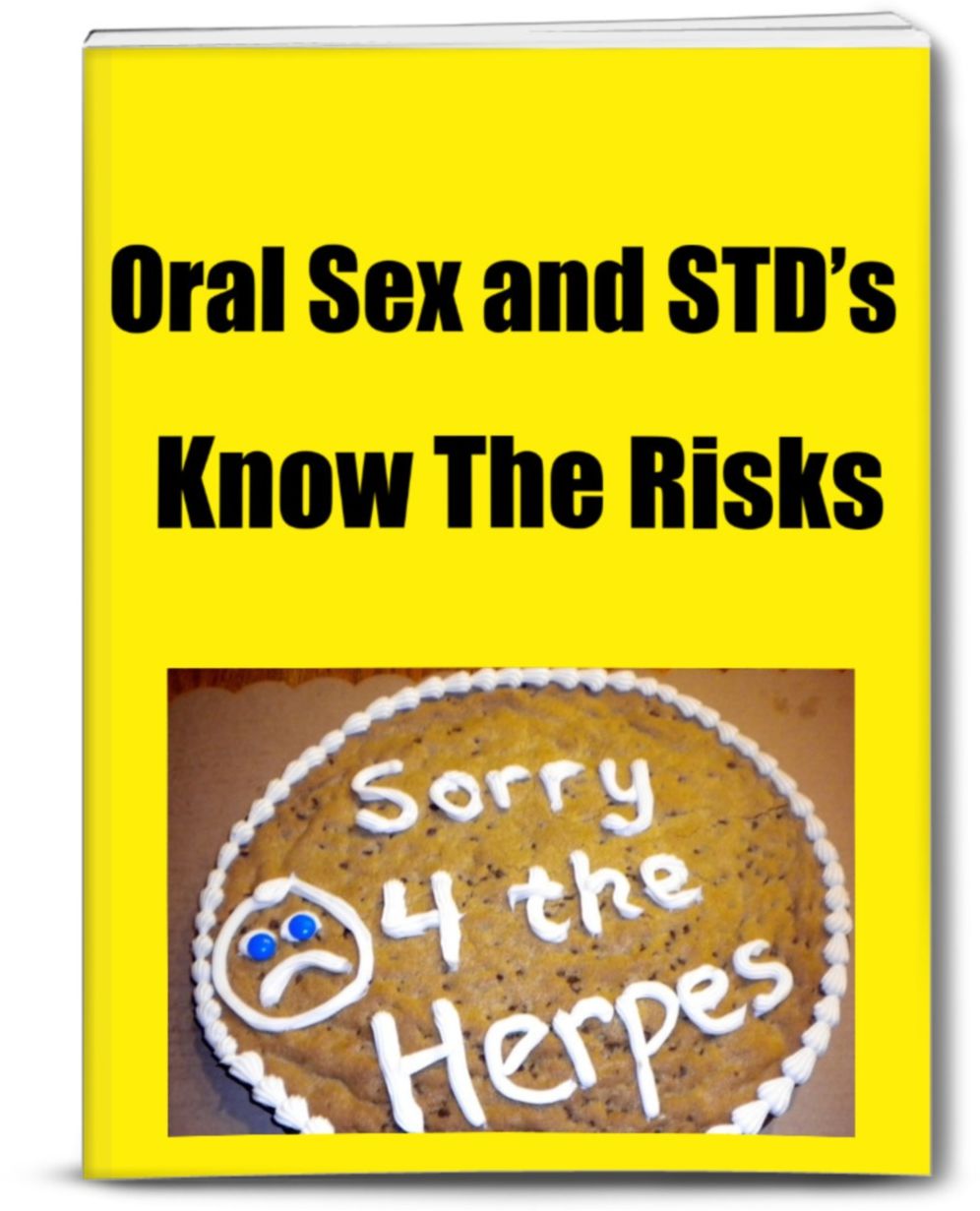 Oral Sex and STDs-Know The Risks Even Though People Seem To Feel This is a Great Pleasure, There Are Risks Involved. Not to Discourage This Behavior, But Let This Be Your Guide To Keep You Safe..