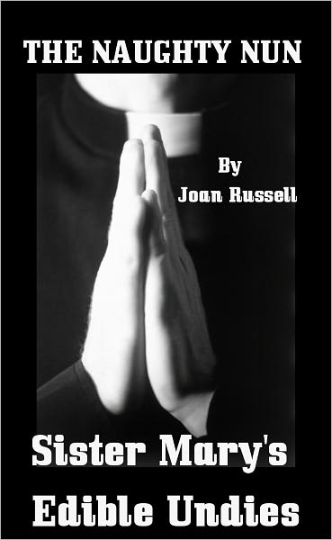 The Naughty Nun; Sister Mary's Edible Undies, Erotica
