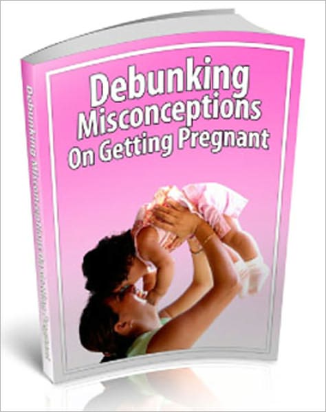 Debunking Misconceptions On Getting Pregnant
