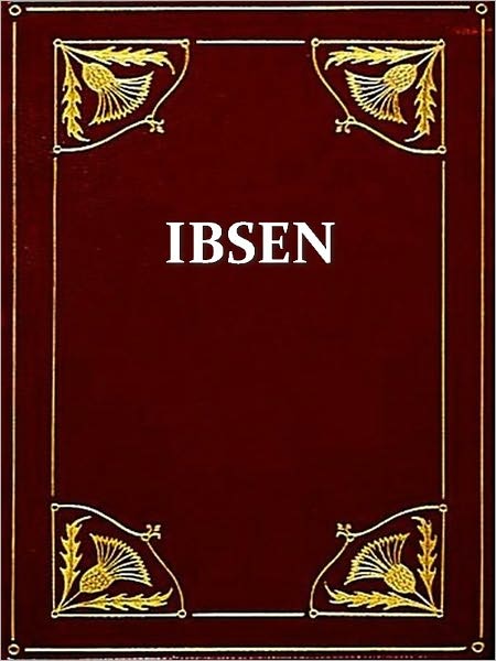 Henrik Ibsen — A Doll's House, The Lady from the Sea, & Ghosts