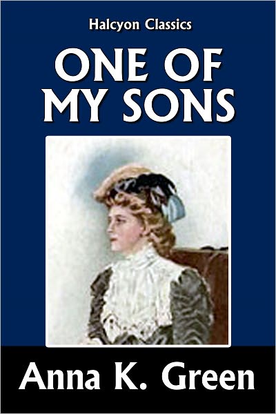 One of My Sons by Anna Katharine Green [Detective Gryce Mysteries #6]