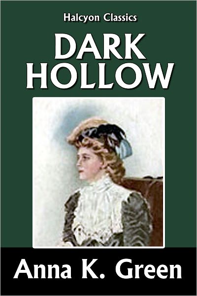 Dark Hollow by Anna Katharine Green