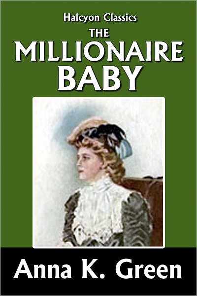 The Millionaire Baby by Anna Katharine Green