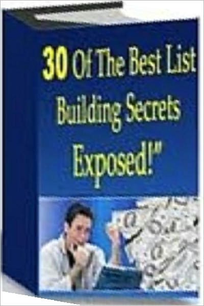 30 Of The Best List Building Secrets Exposed!