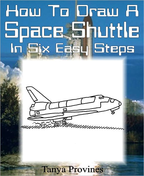 How To Draw A Space Shuttle In Six Easy Steps