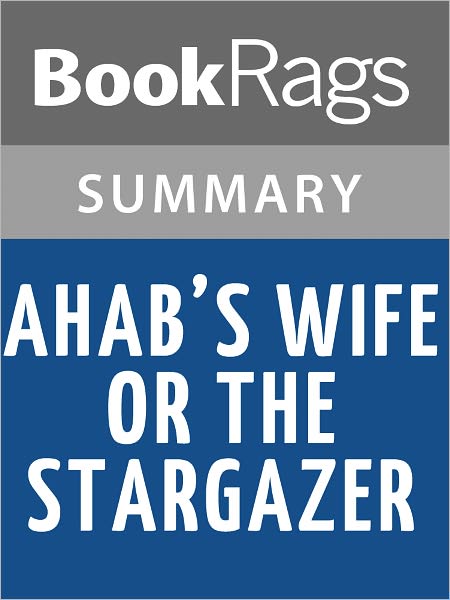 Ahabs Wife or the Star Gazer by Sena Jeter Naslund l Summary & Study Guide