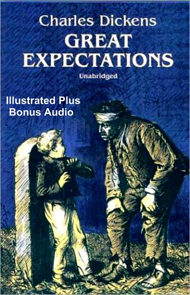 GREAT EXPECTATIONS (Unabridged Deluxe Edition) THE ORIGINAL DICKEN'S CLASSIC WITH ILLUSTRATIONS PLUS BONUS ENTIRE AUDIOBOOK NARRATION