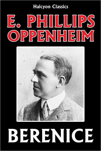 Berenice by E. Phillips Oppenheim
