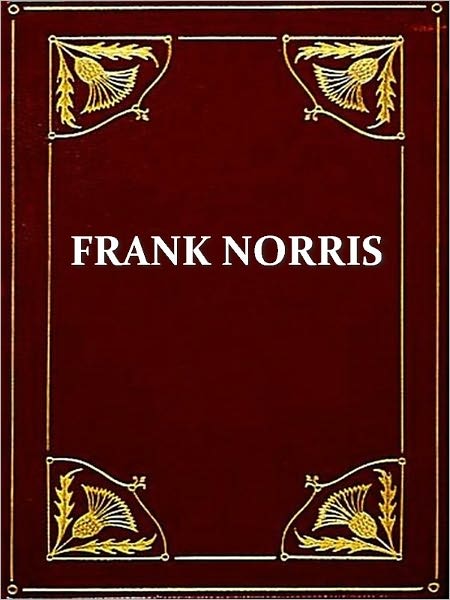Frank Norris — McTEAGUE: A Story of San Francisco, and A MAN'S WOMAN