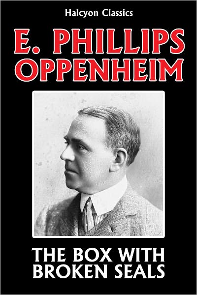 The Box with Broken Seals by E. Phillips Oppenheim