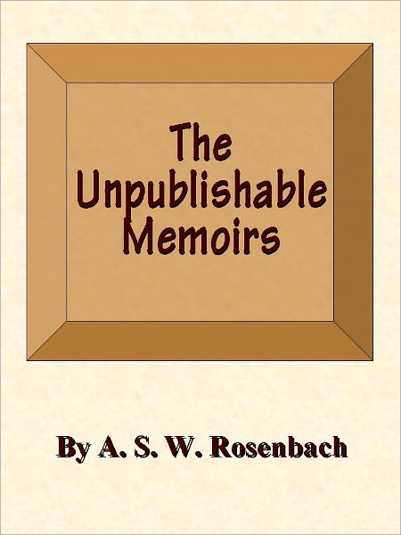 The Unpublishable Memoirs