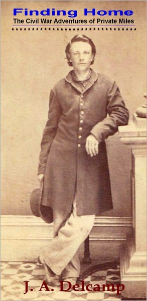 Finding Home - The Civil War Adventures of Private Miles