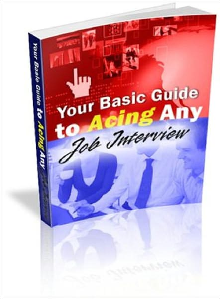 Your Basic Guide to Acing ANY Job Interview