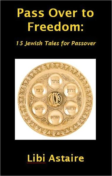 Pass Over to Freedom: 15 Jewish Tales for Passover