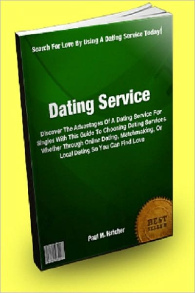 Dating Service: Discover The Advantages Of A Dating Service For Singles With This Guide To Choosing Dating Services Whether Through Online Dating, Matchmaking, Or Local Dating So You Can Find Love