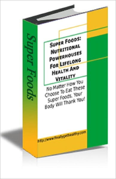 Super Foods: nutritional powerhouses for lifelong health and vitality