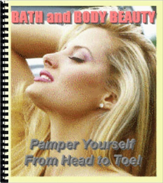 Bath and Body Beauty: Pamper Yourself from Head to Toe - Body care during your bath, That's a Wrap - A Seaweed Wrap that is, Get a Leg Up on Shaving, Tips for a Smooth and Pain free Shave, Beauty Tips for Flattering Feet, and more...