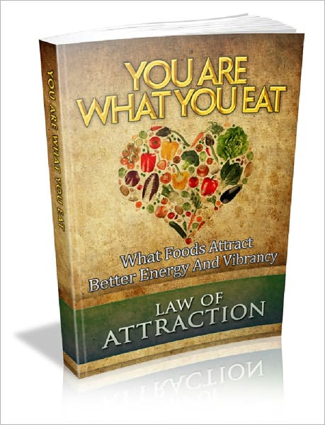 Law Of Attraction: You Are What You Eat