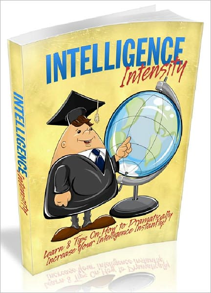 Intelligence Intensity - Learn 8 tips on how to dramatically increase your intelligence instantly