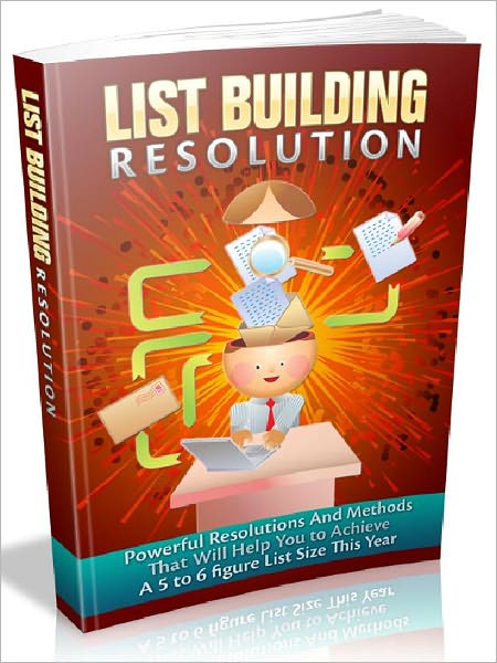 List Building Resolution - Powerful resolutions and methods that will help you to achieve a 5 to 6 figure list size this year