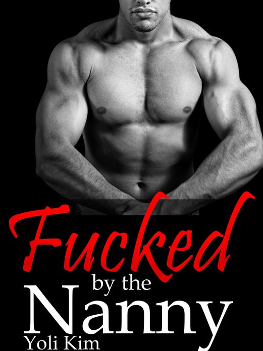 Fucked by the Nanny.