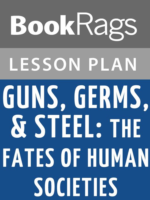 Guns, Germs, and Steel: The Fates of Human Societies Lesson Plans