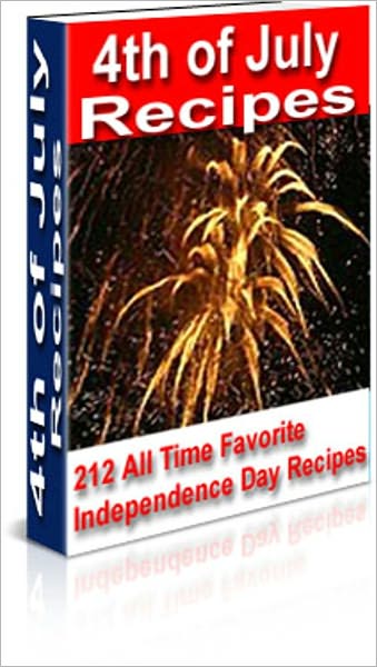 Delicious Flavor - 4th of July Recipes - 212 All Time Favorite Independence Day Recipes
