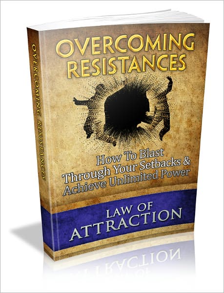 Overcoming resistances - How To Blast Through Your Setbacks & Achieve Unlimited Power