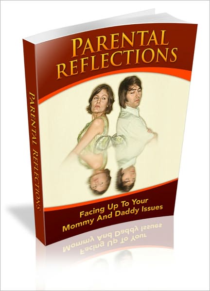 Parental Reflections - Facing Up To Your Mommy And Daddy Issues