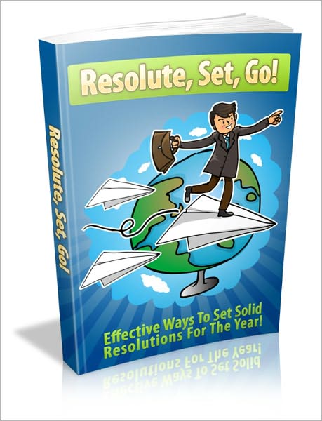 Resolute, Set, Go! - Effective Ways To Set Solid Resolutions For The Year!