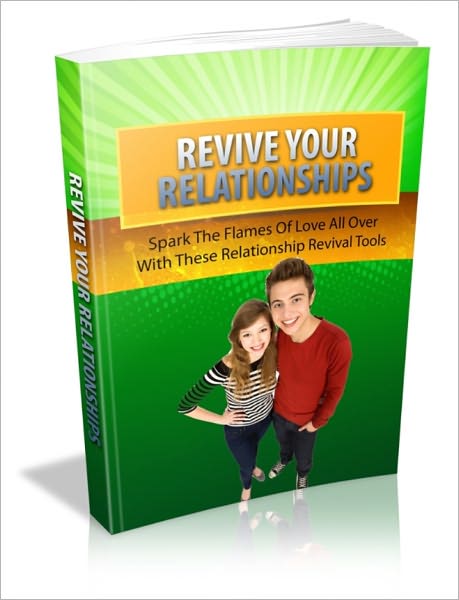 Revive Your Relationships - Spark The Flames Of Love All Over With These Relationship Revival Tools