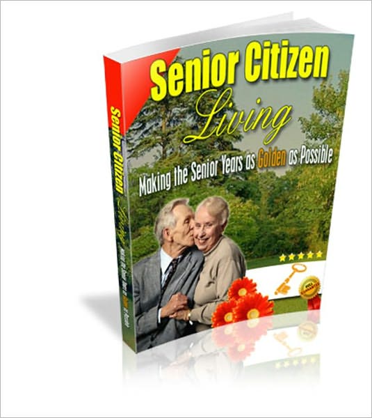 Senior Citizen Living - Making The Senior Years As Golden As Possible
