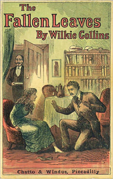 The Fallen Leaves: A Mystery/Detective, Fiction and Literature Classic By Wilkie Collins! AAA+++