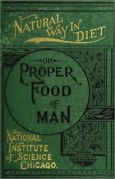 Natural Way in Diet or The Proper Food of Man