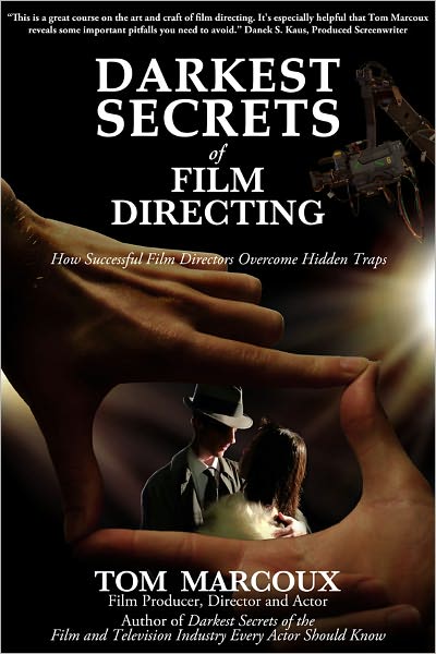 Darkest Secrets of Film Directing: How Successful Film Directors Overcome Hidden Traps