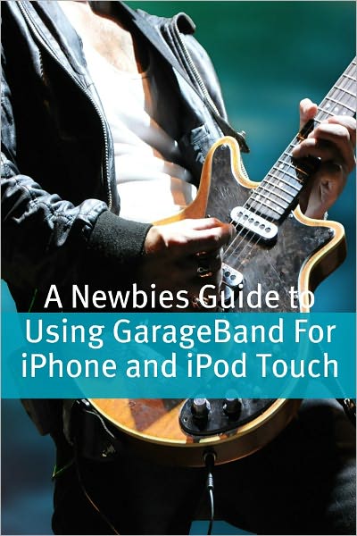A Newbies Guide to Using GarageBand For iPhone and iPod Touch